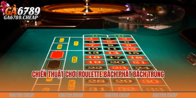 Chiến thuật chơi Roulette bách phát bách trúng