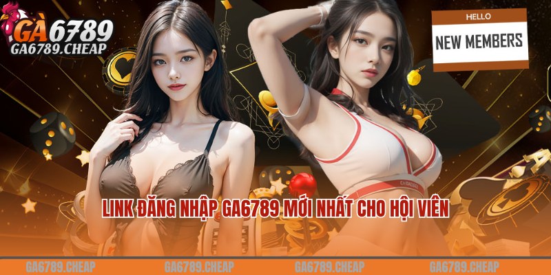 Cập nhật địa chỉ link đăng nhập Ga6789 an toàn dành cho bạn