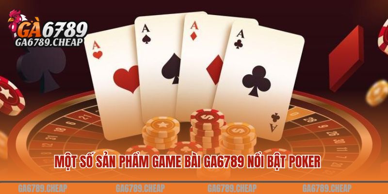 Một số sản phẩm game bài GA6789 nổi bật 