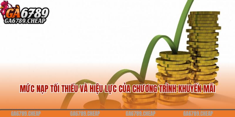 Mức nạp tối thiểu và hiệu lực của chương trình khuyến mãi nạp đầu live casino