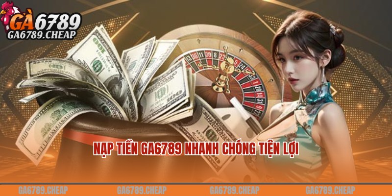 nạp tiền Ga6789