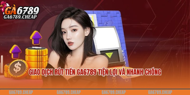 rút tiền Ga6789